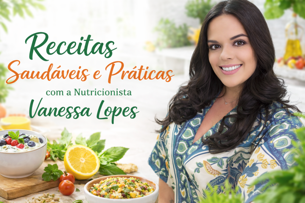 Receitas Saudáveis e Práticas com a Nutricionista Vanessa Lopes